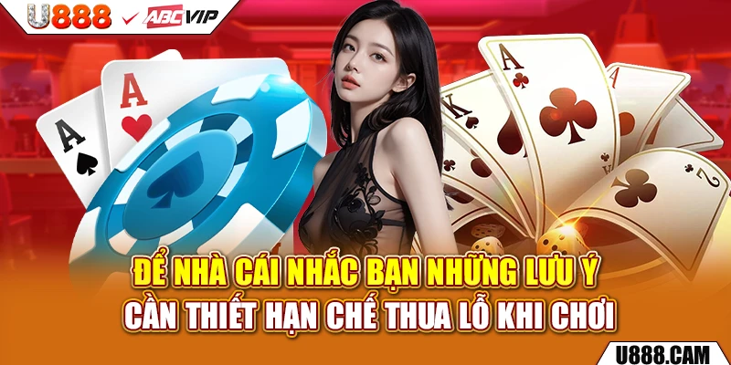 Để nhà cái nhắc bạn những lưu ý cần thiết hạn chế thua lỗ khi chơi