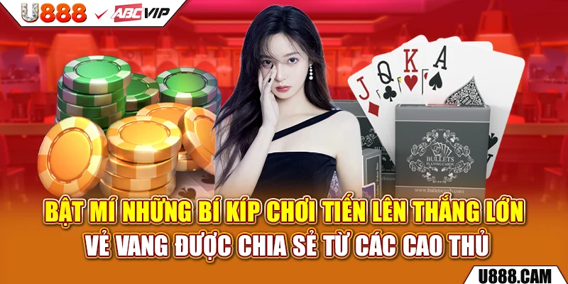 Bật mí những bí kíp chơi tiến lên thắng lớn vẻ vang được chia sẻ từ các cao thủ