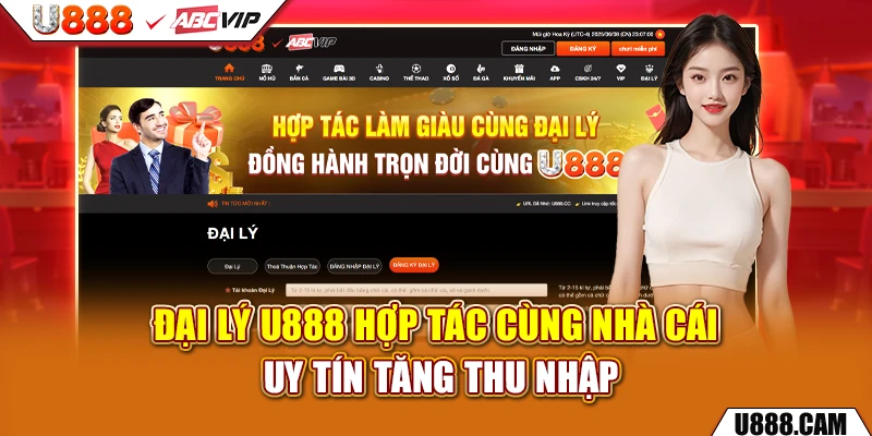 Đại Lý U888 Hợp Tác Cùng Nhà Cái Uy Tín Tăng Thu Nhập