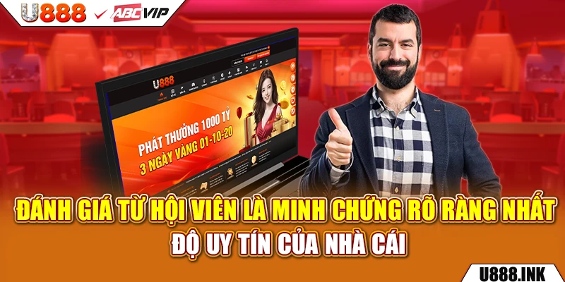 Đánh giá từ hội viên là minh chứng rõ ràng nhất độ uy tín của nhà cái