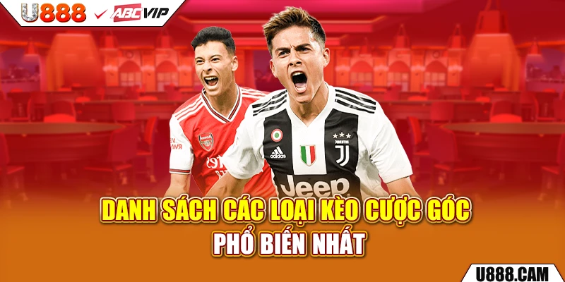 Danh sách các loại kèo cược góc phổ biến nhất