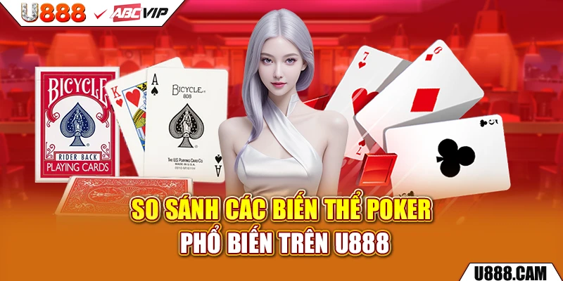 So sánh các biến thể poker phổ biến trên U888