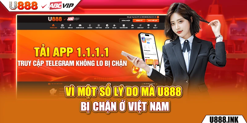 Vì một số lý do mà U888 bị chặn ở Việt Nam
